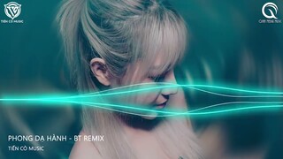 PHONG DẠ HÀNH REMIX -  BT REMIX  || NHẠC HOT TREND TIK TOK 2022