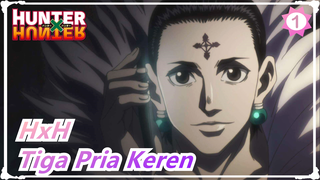 [Hunter x Hunter / MAD] Tiga Pria Keren_1