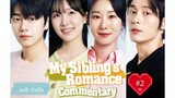 My Sibling's Romance Commentary Ep 2 (sub indo)