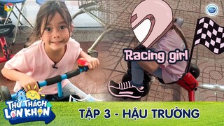 Thử Thách Lớn Khôn |Hậu trường Tập 3: Phấn khích hình ảnh Cô Bé Mặt Trời bỗng hóa Racing Girl bền bỉ