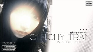 gl!tchy transition for glitchy style edits - alight motion