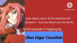 Code Geass: Lelouch of the Rebellion R2 (Tagalog) Episode 6 – Surprise Attack over the Pacific