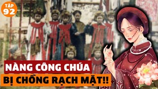 Xót Xa Nàng Công Chúa Bị Chồng Rạch Mặt! - Bí Ẩn Sử Việt | Đàm Đạo Lịch Sử| #92