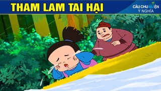 THAM LAM TAI HẠI | Phim Hoạt Hình - Truyện Cổ Tích - Quà Tặng Cuộc Sống | Câu Chuyện Ý Nghĩa.