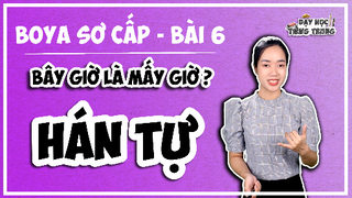 [BOYA SƠ CẤP 1]#3 Bài 6 BÂY GIỜ MẤY GIỜ?| HÁN TỰ: Mẹo ghi nhớ cách viết số trong tiếng Trung