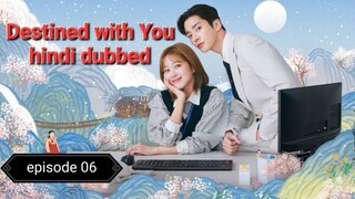 Destined with You episode 06 hindi dubbed 720p