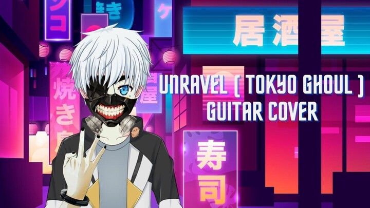 Unravel (Tokyo Ghoul) - Ken Yuki Fingerstyle Guitar Cover [TV Version]