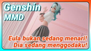 [Genshin Impact, MMD] Eula bukan sedang menari! Dia sedang menggodaku!