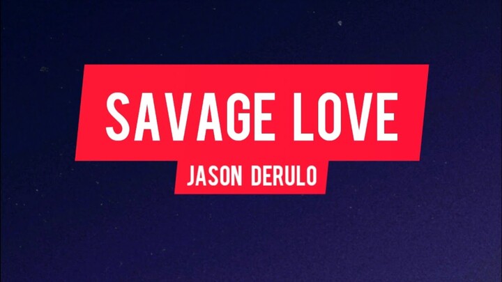 Jason Derulo - Savage Love(Lyrics)