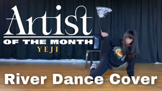 ITZY YEJI (에지) - ‘River’ (Artist of The Month - Studio Choom) | Dance Cover