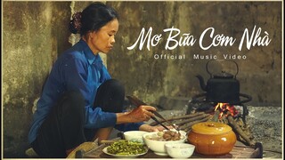 MƠ BỮA CƠM NHÀ I ẨM THỰC MẸ LÀM I OFFICIAL MUSIC VIDEO