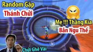 Random Gặp THÁNH C.H.Ử.I | Địch Bắn NGU Cũng Bị C.H.Ử.I | PUBG Mobile