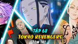 Tóm Tắt Tokyo Revengers Tập 68 | Băng Phạm Đại Chiến Với Lục Ba La Đơn Đại – Mikey Đã Tới