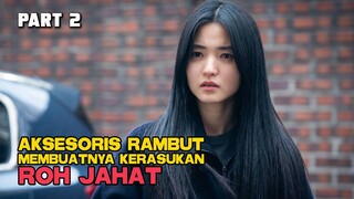 AKSESORIS RAMBUT MEMBUATNYA KERASUKAN ROH JAHAT PART 2