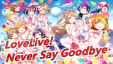 [LoveLive!] Never Say Goodbye - Sayounara e Sayonara! (μ's)_2