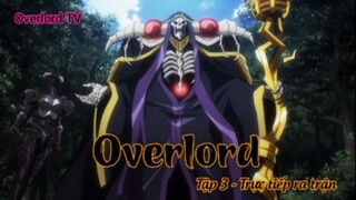 Overlord Tập 3 - Trực tiếp ra trận