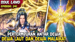 PERTEMPURAN SELANJUTNYA AKAN MENJADI PERTARUNGA DEWA - Cerita Soul Land Eps. 241