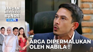 Arga Tak Terima Dirinya Di PERMALUKAN! Oleh Nabila - Jangan Bercerai Bunda | Eps 77 - Part 3