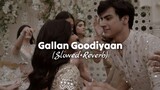 Gallan Goodiyaan Slowed + Reverb