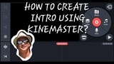 PAANO GUMAWA NG YOUTUBE INTRO GAMIT ANG KINEMASTER 2019!!|HOW TO CREATE INTRO USING KINEMASTER!