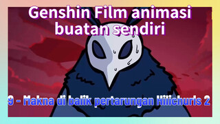 [Genshin Impact, Film animasi buatan sendiri] 9 - Makna di balik pertarungan Hilichurls 2