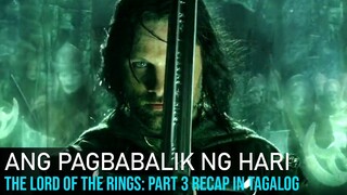 Ang Pagbabalik Ng Hari | The Lord Of The Rings Part 3: Movie Recap Explained in Tagalog