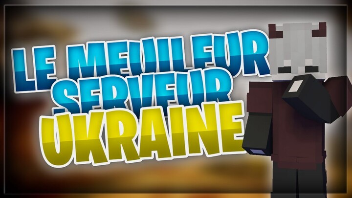 LE SERVEUR D'UKRAINE SONT LE MEUILEUR SERVEUR ! - Pinou007