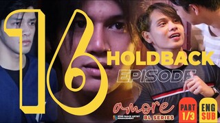 AMORE - EPISODE 16 (PART 1 OF 3) | HOLDBACK | ENG SUB