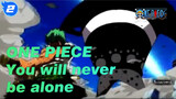 ONE PIECE 【Youtube/MAD.AMV】You will never be alone in life_2