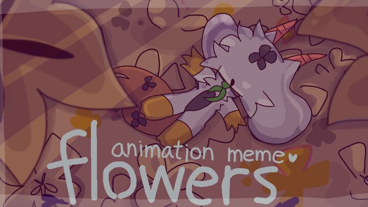 FlipaClip *【FLOWERS • meme animasi * mikro-plot Beast sendiri