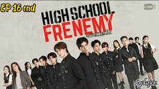 🇹🇭HIGH SCHOOL FRENEMY EP 16 finale(engsub)2024