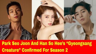 Park Seo Joon And Han So Hee’s “Gyeongsang Creature” Confirmed For Season 2 Before Season 1 Premiere