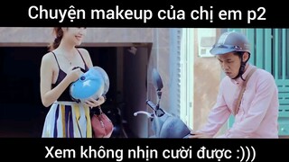 Chuyện makeup của chị em p2