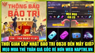 (Free Fire) Thời Gian Bảo Trì Cập Nhật OB38 Đến Mấy Giờ? Mẹo Mua Thẻ Tuần Giá Gốc Rẻ Hơn WEB Nạp Thẻ