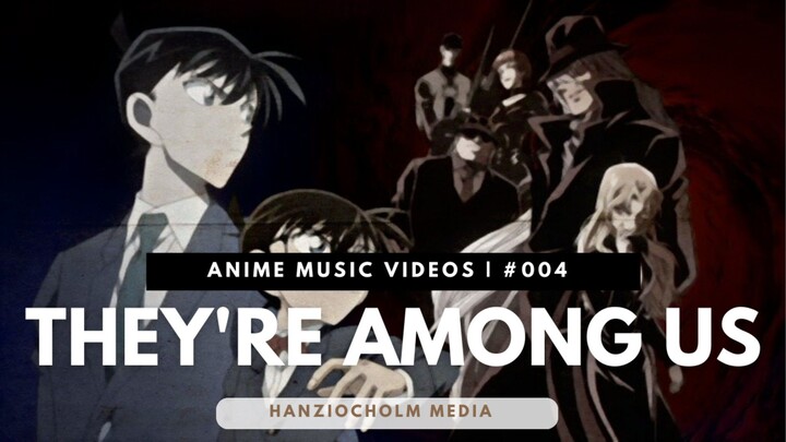 They Are Among Us - Detective Conan AMV