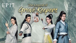 ราชาแห่งสุสาน | 墓王之王 | The Legend of Grave Keepers ตอนที่ 17