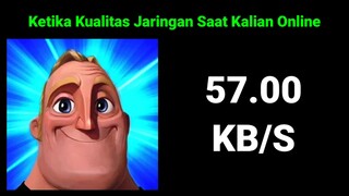 Ketika Kualitas Jaringan Saat Kalian Online (Mr Incredible Becoming Canny)