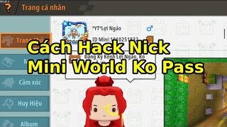 Cách Hack TK Mini World Trong 1 Phút | Lợi Ngáo