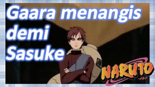 Gaara menangis demi Sasuke