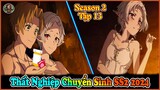 Thất Nghiệp Chuyển Sinh Thành Ma Pháp Sư Tôn Thờ Pantsu Mùa 2 Tập 13 | Review Anime Hay 04/2024