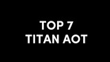 TOP 7 TITAN ATTACK ON TITAN