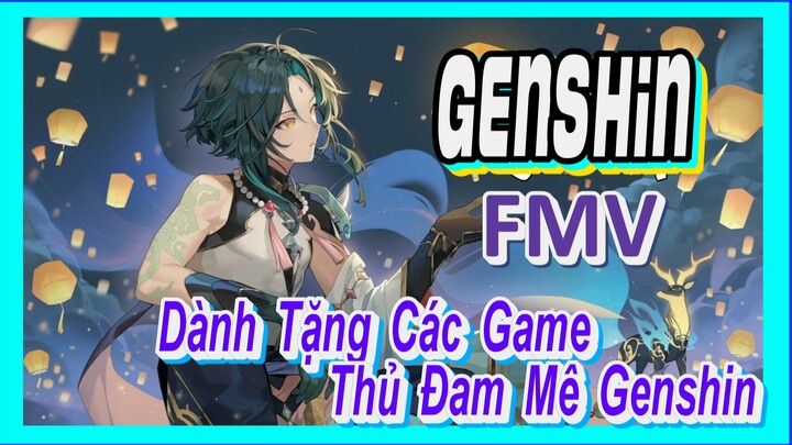 [Genshin, FMV] Dành Tặng Các Game Thủ Đam Mê Genshin