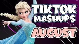 Tiktok Mashups August