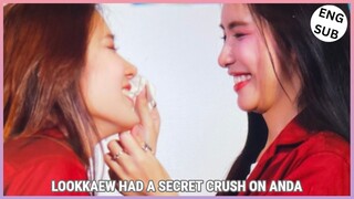 [AndaLookkaew] LOOKKAEW HAS A SECRET CRUSH ON ANDA