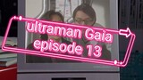 ultraman Gaia episode 13