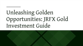 Unleashing Golden Opportunities: JRFX Gold Investment Guide