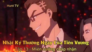 Nhật Ký Thường Ngày Của Tiên Vương Tập 13 - Miễn cưỡng chấp nhận