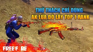 [Garena Free Fire] Thử thách chỉ dùng AK lửa đỏ lấy Top 1 | TTD