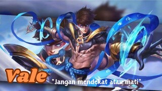 Mobile Legend " Vale " Jangan mendekat atau mati