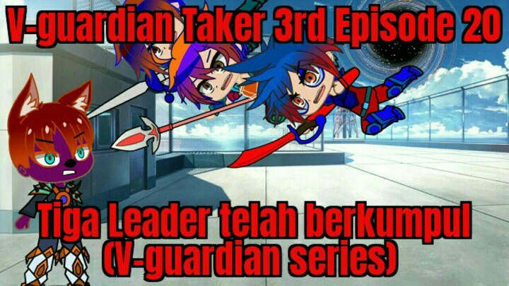 V-guardian Taker 3rd Episode 20 Tiga Leader telah berkumpul